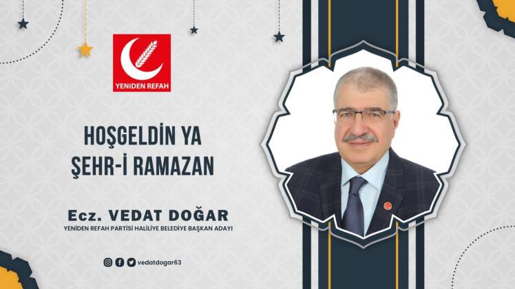 Haliliye Başkan Adayı Ecz. Vedat Doğar’ın ramazan ayı mesajı