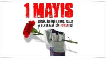 1 Mayıs Mücadele ve dayanışma günü