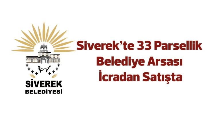 Siverek’te 33 parsellik belediye arsası icradan satışta