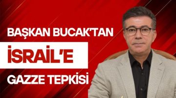 Başkan Bucak’tan Madleen gemisi müdahalesine sert tepki