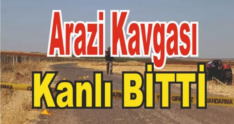 Şanlıurfa’nın Viranşehir ilçesinde arazi kavgası: 1 ölü