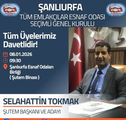 Şanlıurfa Tüm Emlakçılar Esnaf Odası Genel Kurula Gdiyor