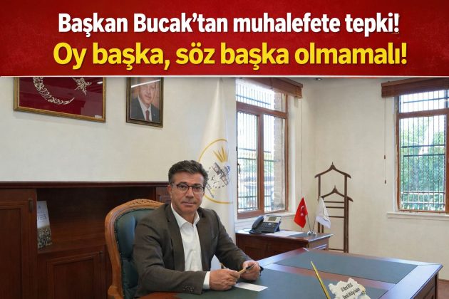Başkan Bucak’tan sert tepki: “Söz Başka, Oy Başka Olamaz!”